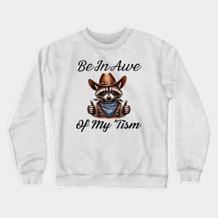 Be-In-Awe-Of-My 'Tism Crewneck Sweatshirt